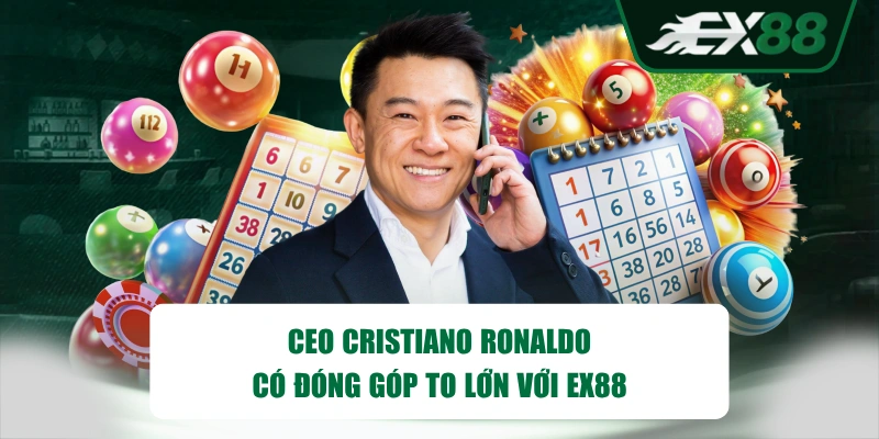 CEO Cristiano Ronaldo có đóng góp to lớn với EX88