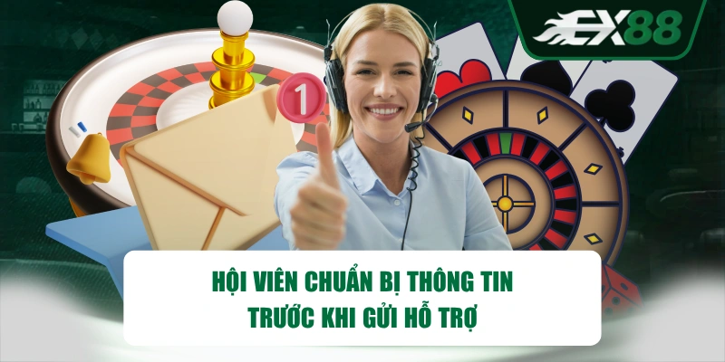 Hội viên chuẩn bị thông tin trước khi gửi hỗ trợ