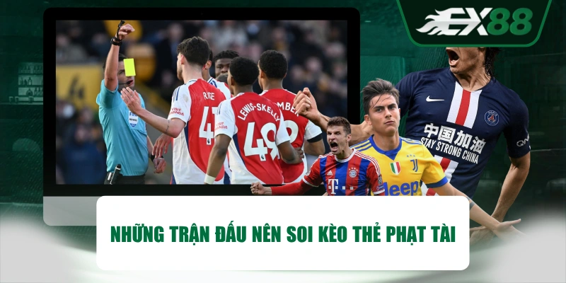 Những trận đấu nên soi kèo thẻ phạt tài