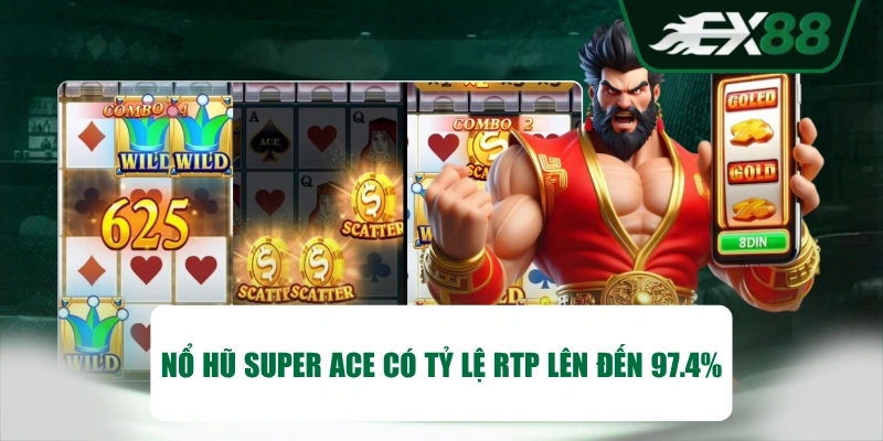 Nổ hũ Super ACE có tỷ lệ RTP lên đến 97.4%